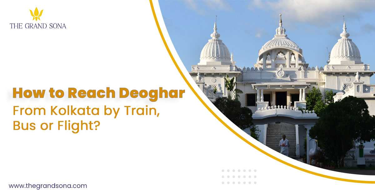 How To Reach Deoghar From Kolkata By Train, Bus, or Flight?