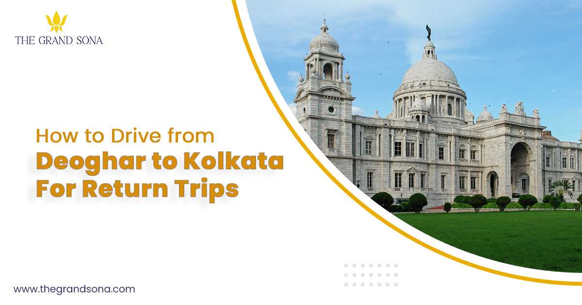 How to Drive from Deoghar to Kolkata for Return Trips?