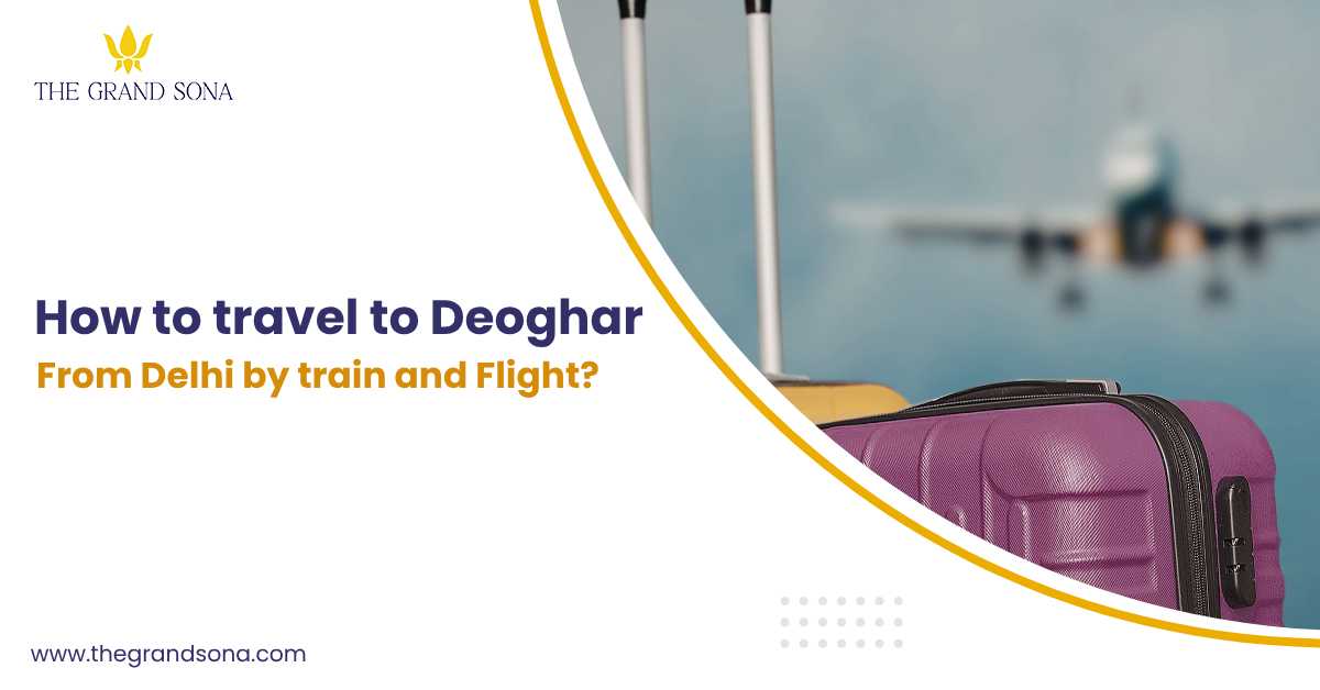 How to Travel to Deoghar from Delhi by Train and Flight?