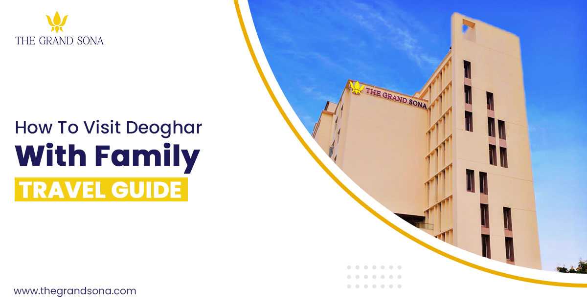 Family trip to Deoghar Guide by The Grand Sona