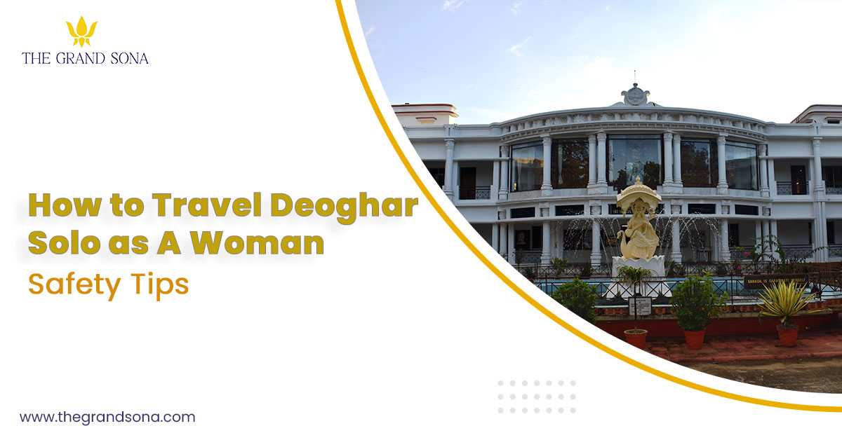 How To Travel Deoghar Solo As a Woman — Safety Tips?
