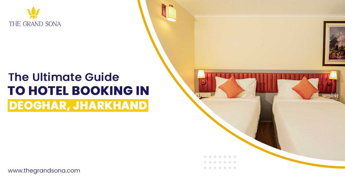 Luxurious stay at The Grand Sona Hotel in Deoghar, Jharkhand