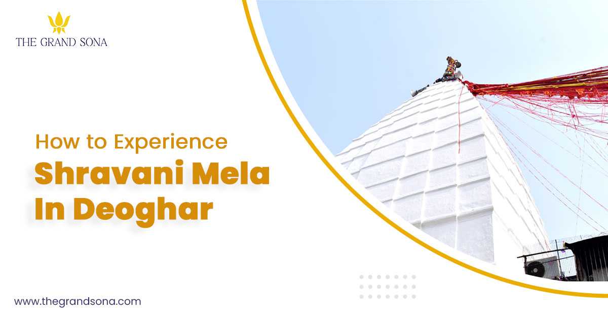 How to Experience Shravani Mela in Deoghar with Grand sona